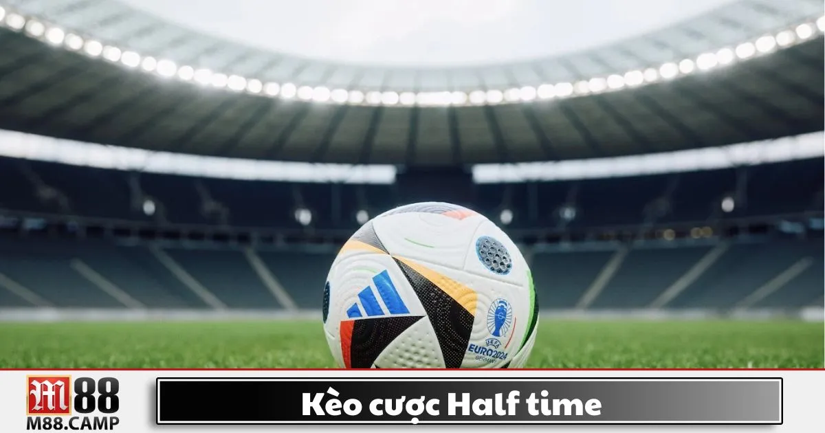Kèo Cược Half Time M88 - Hướng Dẫn Đặt Cược Hiệp 1 2 Kèo cược Half Time là gì? Giới thiệu về kèo cược hiệp 1 tại M88