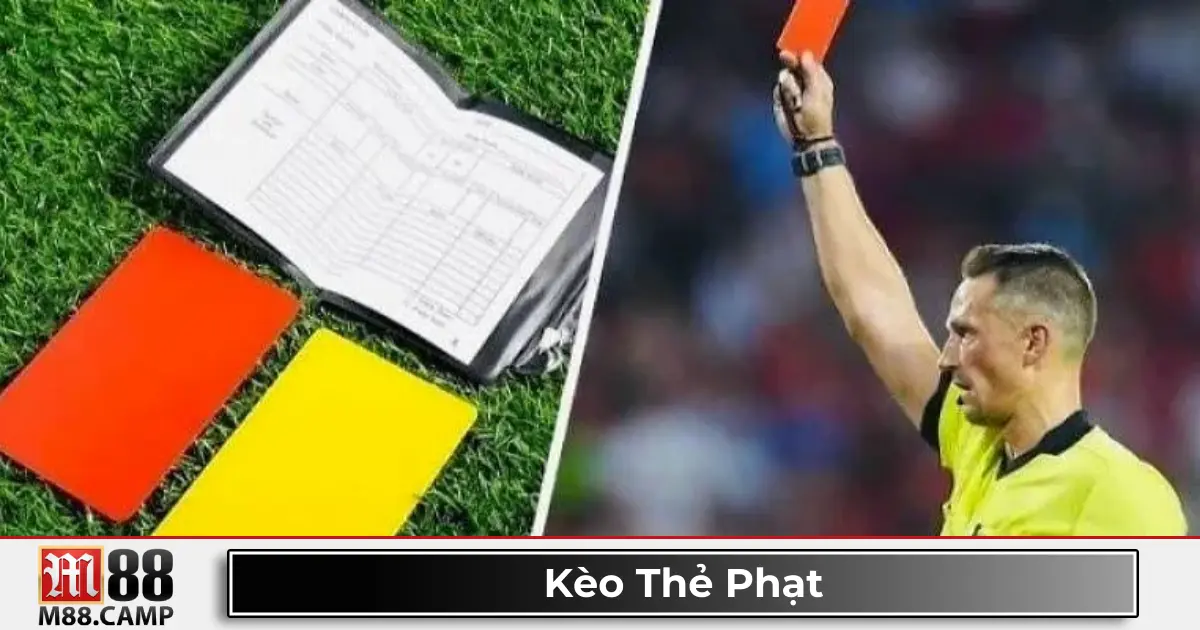 Kèo Thẻ Phạt M88 - Đọc Kèo & Chiến Thuật Đặt Cược Bất Bại 2 Kèo thẻ phạt là gì? Giới thiệu loại kèo cá cược đặc biệt